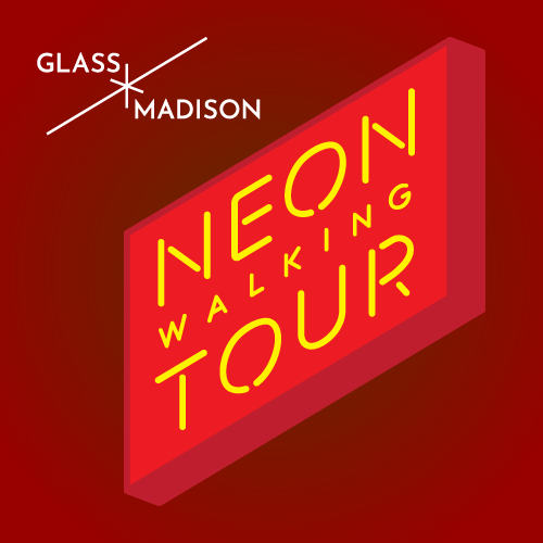 Glass Madison Neon Walking Tour