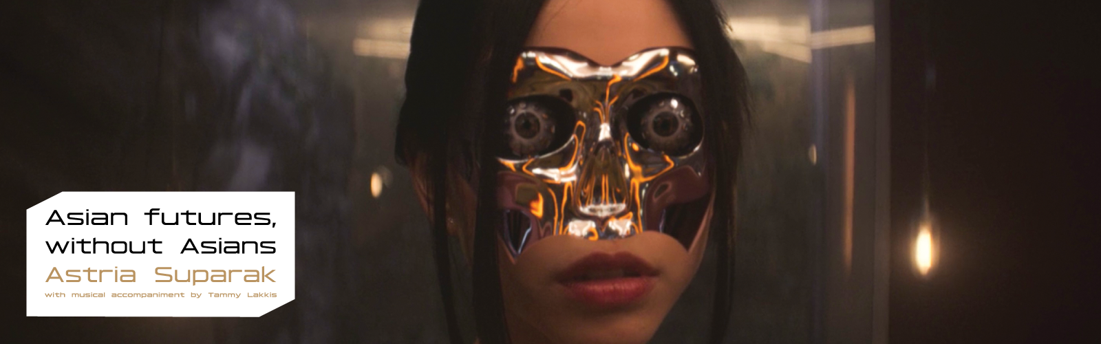 Asian futures, without Asians, Astria Suparak, with musical accompaniment by Tammy Lakkis