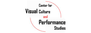 Center for Visual Culture and Performance Studies